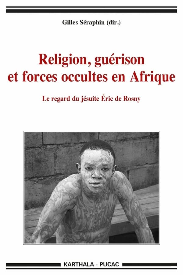 Religion, guérison et forces occultes en Afrique : le regard du jésuite Éric de Rosny