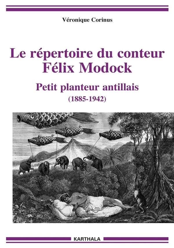 Le répertoire du conteur Félix Modock : petit planteur antillais : 1885-1942