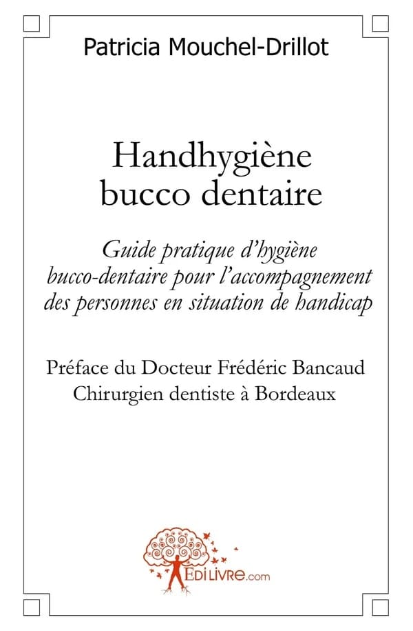 Handhygiène bucco-dentaire : guide pratique d'hygiène bucco-dentaire pour l'accompagnement des personnes en situation de handicap