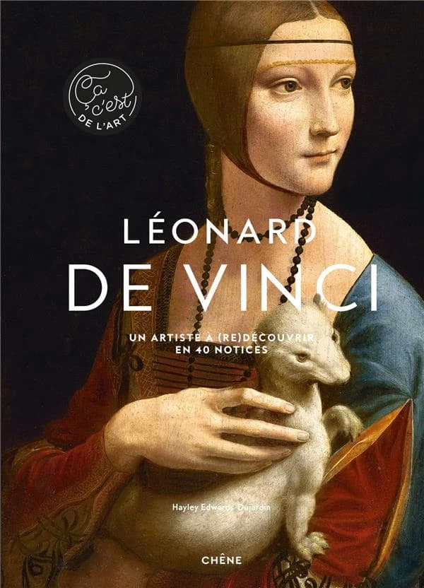 Léonard de Vinci : Un artiste à (re)découvrir en 40 notices