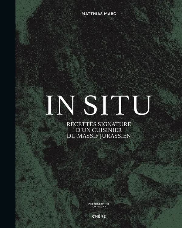 In Situ : Recettes signature d'un cuisinier du massif jurassien