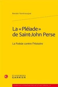 La "Pléiade" de Saint-John Perse : la poésie contre l'histoire