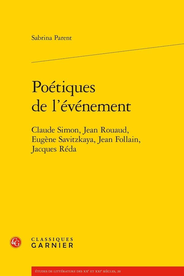 Poétiques de l'événement : Claude Simon, Jean Rouaud, Eugène Savitzkaya, Jean Follain, Jacques Réda
