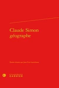 Claude Simon géographe : actes du colloque organisé à l'Université de Toulouse II-Le Mirail les 26 et 27 mai 2011