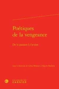 Poétiques de la vengeance : de la passion à l'action
