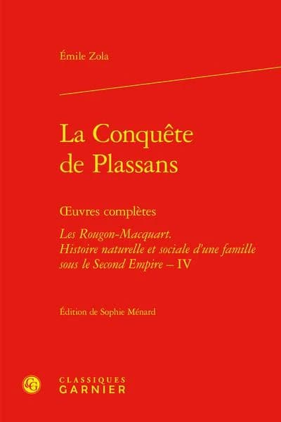 Les Rougon-Macquart : histoire naturelle et sociale d'une famille sous le Second Empire. IV, La conquête de Plassans