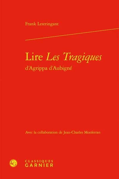 Lire "Les Tragiques" d'Agrippa d'Aubigné (Éd. rectifiée) Frank Lestringant