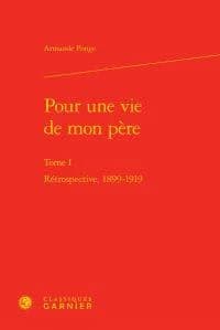 Pour une vie de mon père. Tome I, Rétrospective, 1889-1919