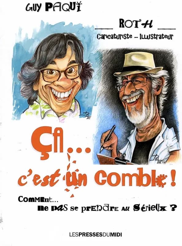 Ça, c'est un comble ! : comment ne pas se prendre au sérieux ?