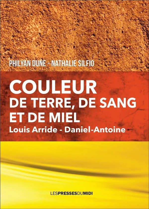 Couleur de terre, de sang et de miel : Louis Arride, Daniel-Antoine