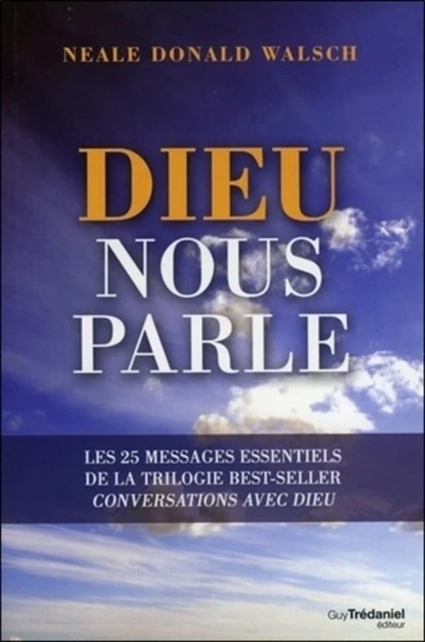 Dieu nous parle : les 25 messages essentiels de la trilogie best-seller "Conversations avec Dieu"