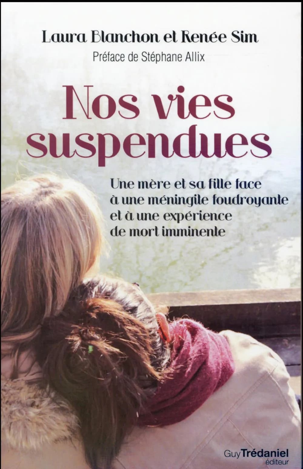Nos vies suspendues : une mère et sa fille face à une méningite foudroyante et à une expérience de mort imminente