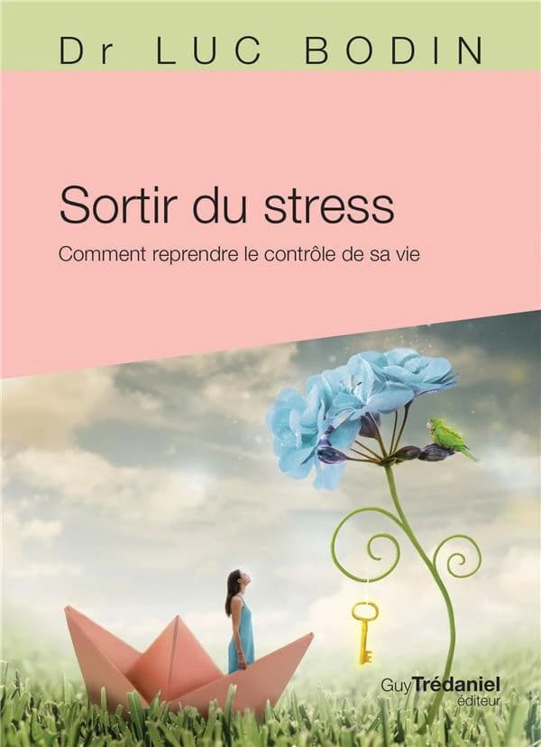 Sortir du stress : comment reprendre le contrôle de sa vie