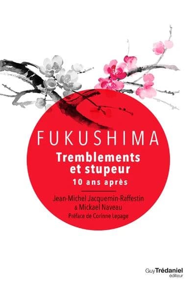 Fukushima : tremblements et stupeurs, 10 ans après