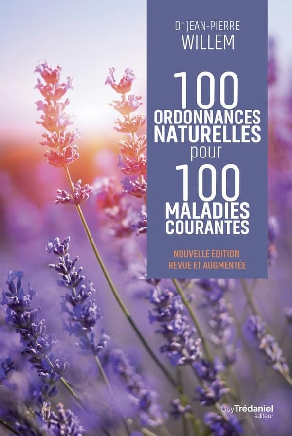 100 ordonnances naturelles pour 100 maladies courantes (5e éd. revue et augmentée) Dr Jean-Pierre Willem