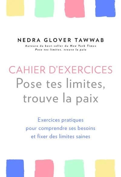 Cahier d'exercices pose tes limites, trouve la paix