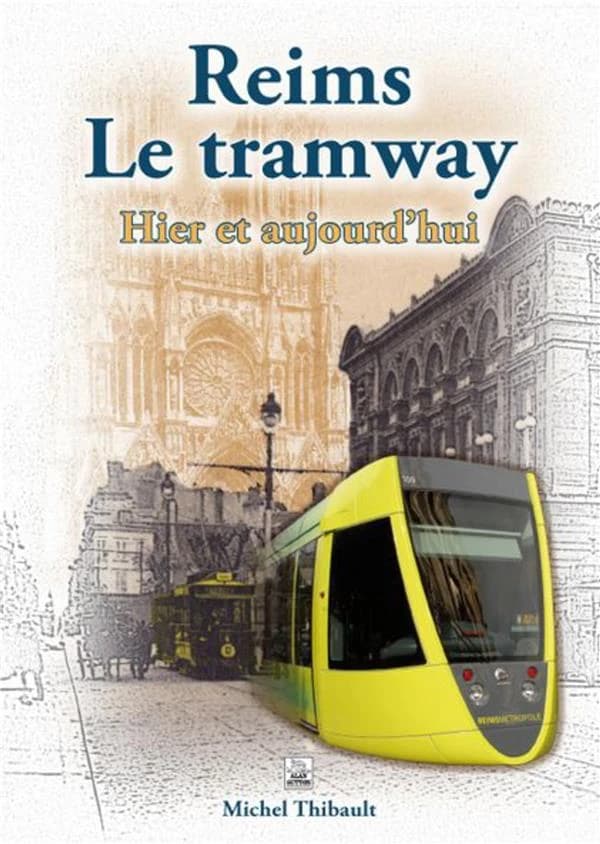 Reims le tramway : hier et aujourd'hui