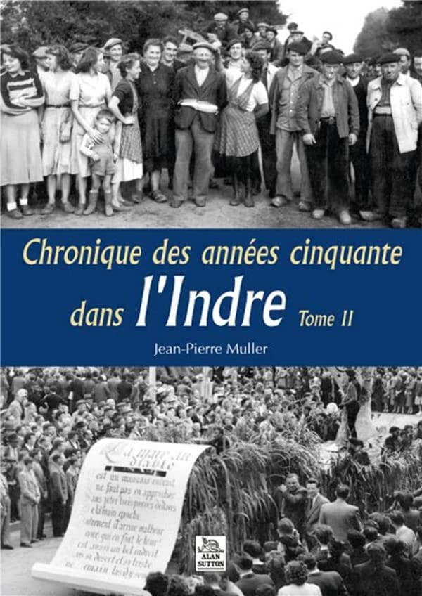 Chronique des années cinquante dans l'Indre. Tome II