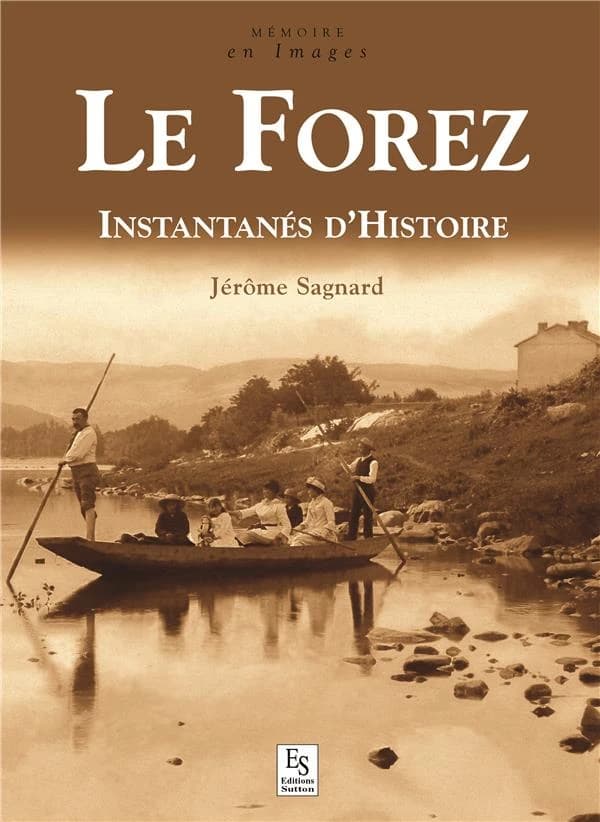 Le Forez : instantanés d'histoire
