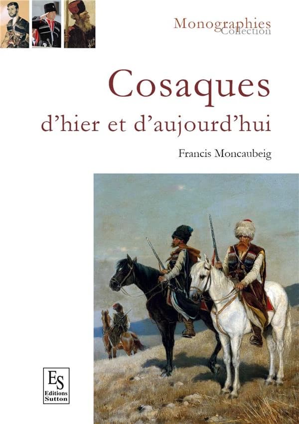 Cosaques d'hier et d'aujourd'hui (Nouvelle éd. complétée...) Francis Moncaubeig ; avec la collaboration du baron Alexandre Fedorkow