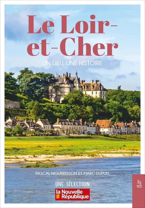 Le Loir-et-Cher : un lieu, une histoire