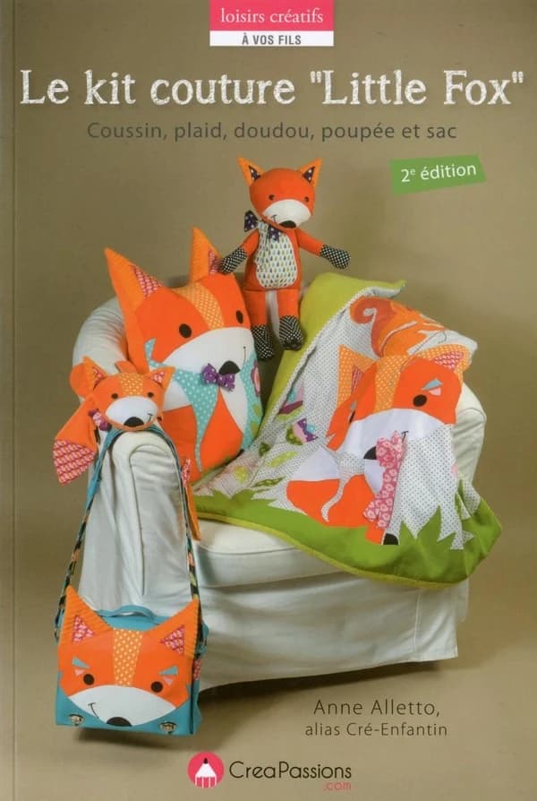Le kit couture Little fox : coussin, plaid, doudou, poupée et sac (2e éd.) Anne Alletto alias Cré-Enfantin
