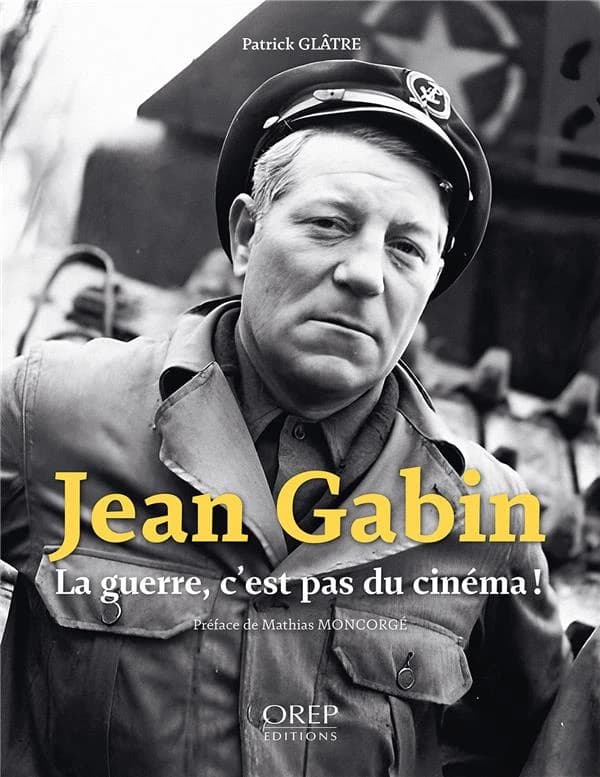 Jean Gabin, La guerre, c’est pas du cinéma !