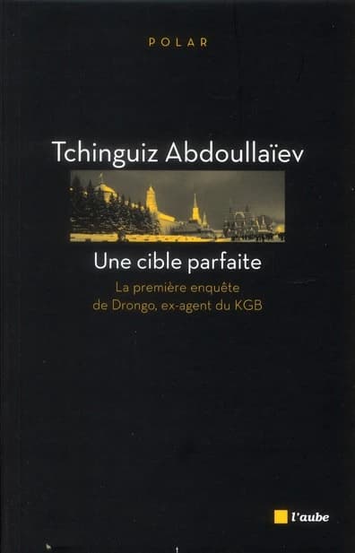 Une cible parfaite : la première enquête de Drongo, ex-agent du KGB : roman