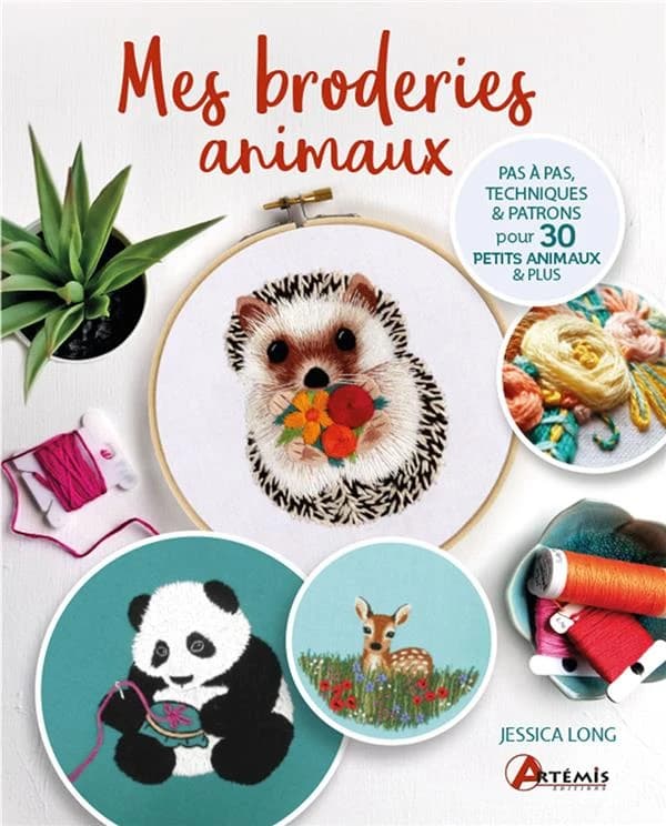 Mes broderies animaux : pas à pas, techniques & patrons pour 30 petits animaux & plus