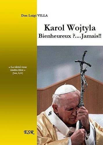 Karol Wojtyla bienheureux ?... jamais !
