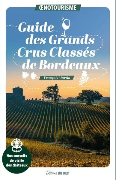 Guide des grands crus classés de Bordeaux : oenotourisme : nos conseils de visite des châteaux