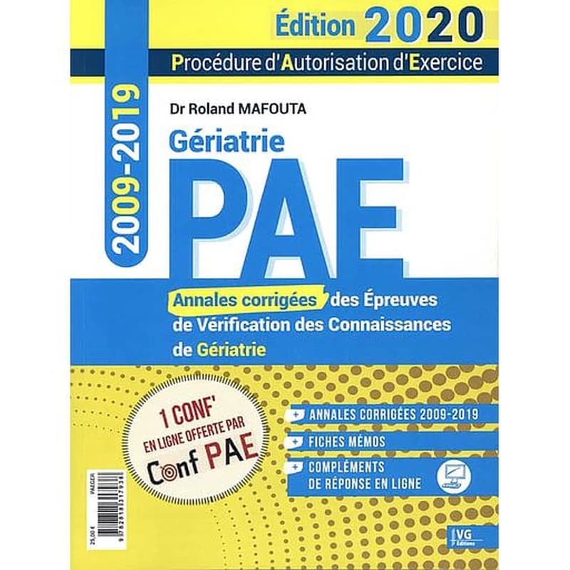 PAE, procédure d'autorisation d'exercice : gériatrie : annales corrigées des épreuves de vérification des connaissances : 2009-2019 (Éd. 2020) Dr Roland Mafouta,...