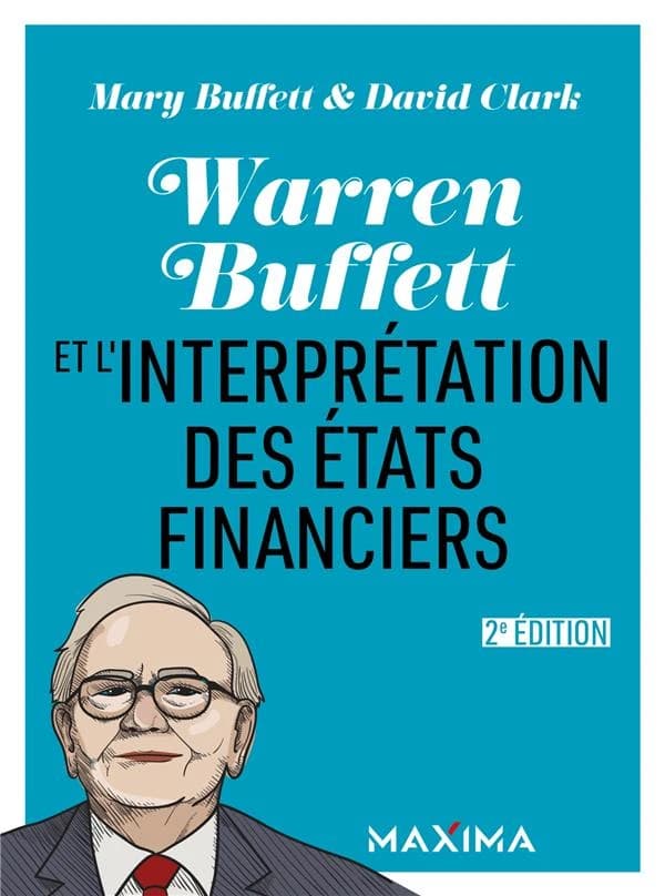 Warren Buffett et l'interprétation des états financiers (2e éd.) Mary Buffett & David Clark