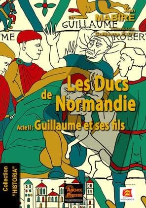 Les ducs de Normandie Tome 2 ; Guillaume Le Conquérant et ses fils