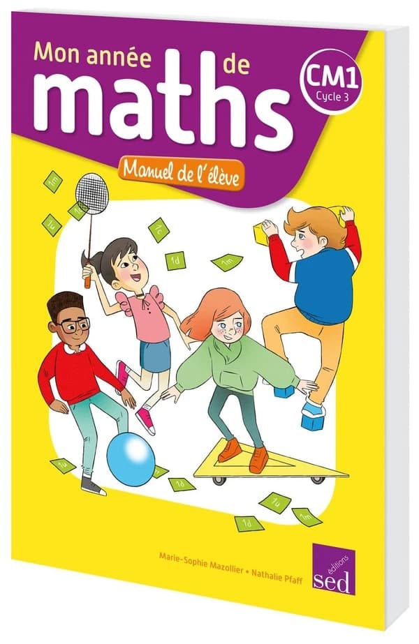 Mathématiques CM1 cycle 3 Mon année de maths : Manuel de l'élève
