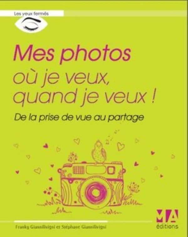 Mes photos où je veux, quand je veux ! de la prise de vue au partage