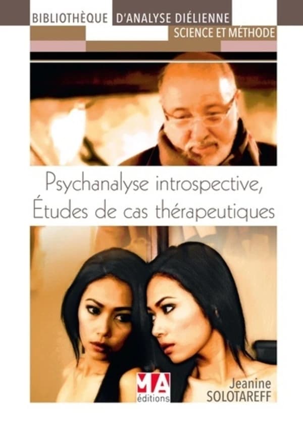 Psychanalyse introspective : études de cas thérapeutiques (Nouvelle éd. revue et augmentée par l'auteur) Jeanine Solotareff