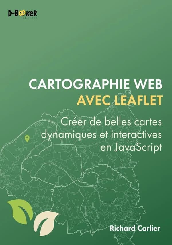 Cartographie web avec Leaflet : Créer de belles cartes dynamiques et interactives en JavaScript