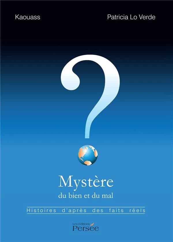 Mystère du bien et du mal : histoires d'après des faits réels