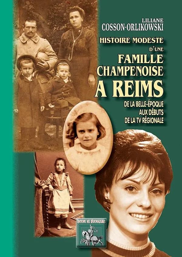 Histoire modeste d'une famille champenoise à Reims : de la Belle Époque aux débuts de la TV régionale