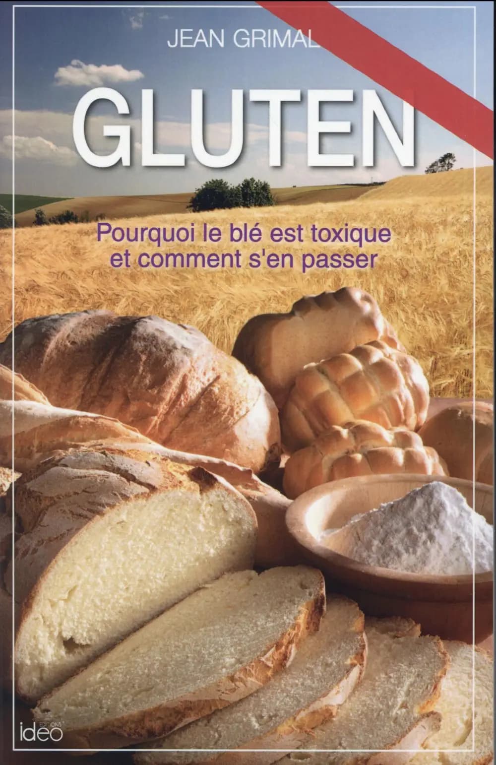 Gluten : pourquoi le blé est toxique et comment s'en passer