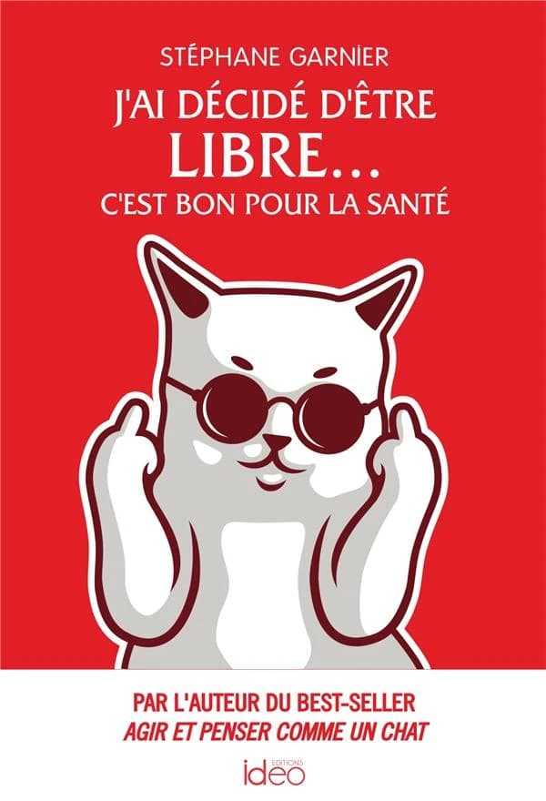 J'ai décidé d'être libre : c'est bon pour la santé