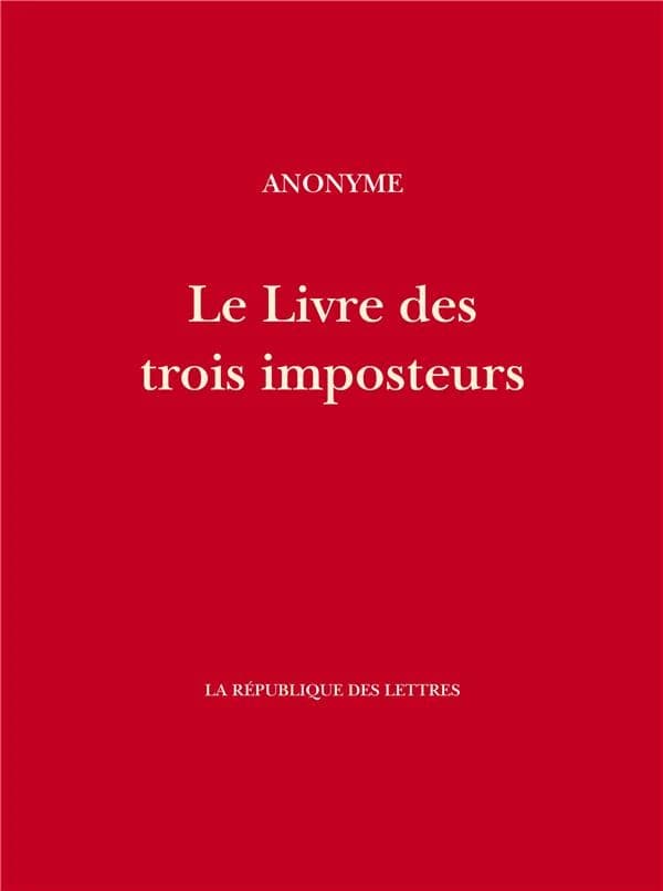 Le livre des trois imposteurs : Moïse, Jésus-Christ, Mahomet