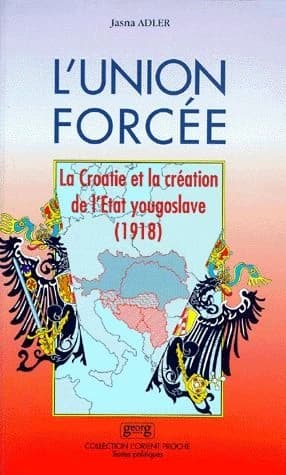 L'union forcée : la Croatie et la création de l'État yougoslave (1918)