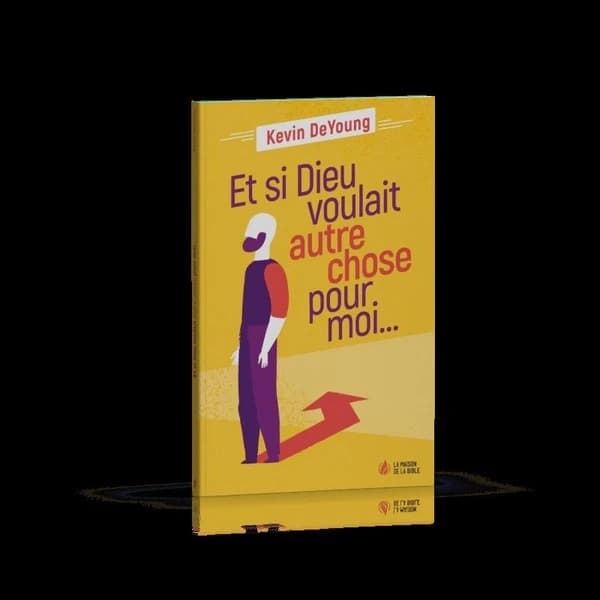 Et si Dieu voulait autre chose pour moi
