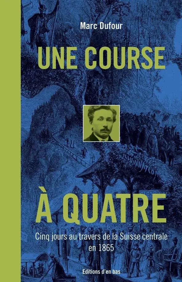 Une course à quatre : cinq jours au travers de la Suisse centrale en 1865