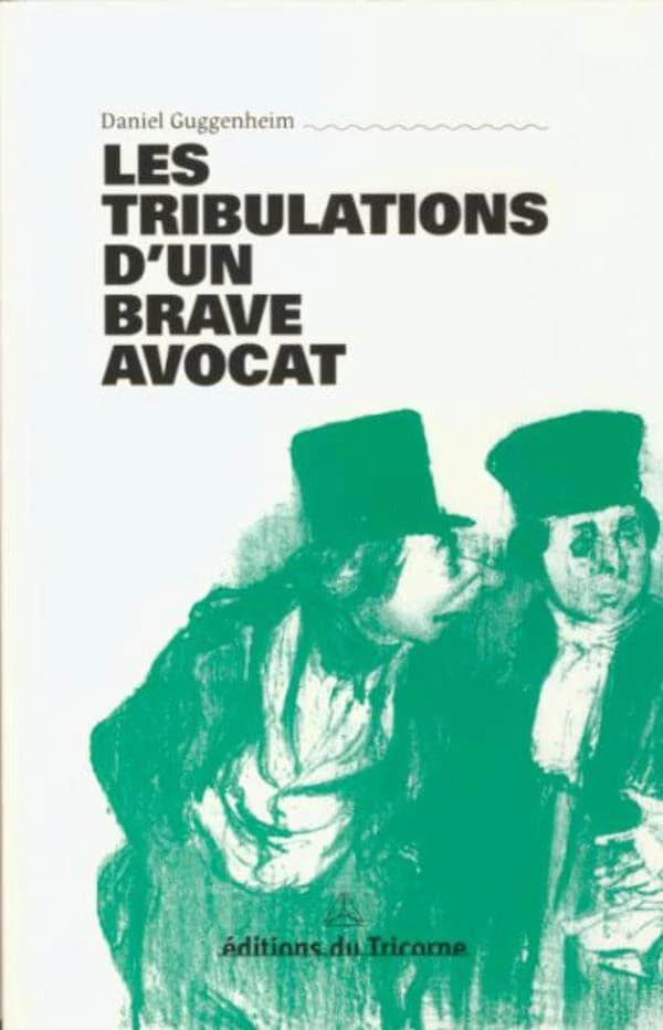 Les tribulations d'un brave avocat : chronique ; suivi de Pensées, portraits et anecdotes