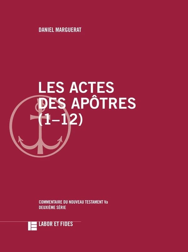 Les Actes des apôtres (2e éd. revue et corrigée) Daniel Marguerat