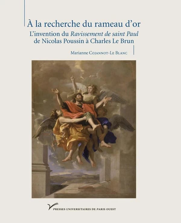 À la recherche du rameau d'or : l'invention du "Ravissement de saint Paul", de Nicolas Poussin à Charles Le Brun