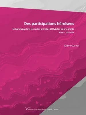 Des participations héroïsées : le handicap dans les séries animées télévisées pour enfants, France, 1993-2008
